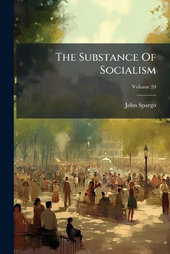 Cover image for The Substance Of Socialism; Volume 20