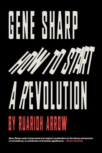 Cover image for Gene Sharp: How to Start a Revolution: How to Start a Revolution