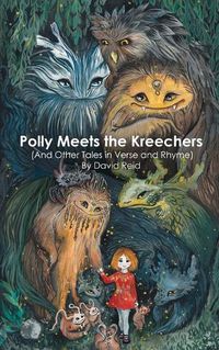 Cover image for Polly Meets the Kreechers (And Other Tales in Verse and Rhyme)