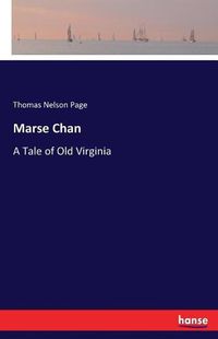 Cover image for Marse Chan: A Tale of Old Virginia
