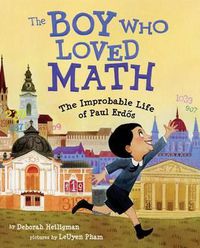 Cover image for The Boy Who Loved Math: The Improbable Life of Paul Erdos