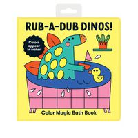 Cover image for Rub-A-Dub Dinos! Color Magic Bath Book