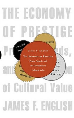 Cover image for The Economy of Prestige: Prizes, Awards, and the Circulation of Cultural Value