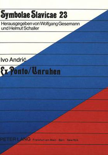 Cover image for Andric, Ivo. Ex Ponto / Unruhen: Aus Dem Serbokroatischen Uebersetzt, Eingeleitet Und Mit Uebersichten Zu Leben Und Werk Des Autors Versehen Von Leonore Scheffler