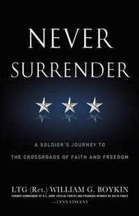 Cover image for Never Surrender: A Soldier's Journey to the Crossroads of Faith and Freedom