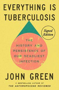 Cover image for Everything Is Tuberculosis (Signed Edition)