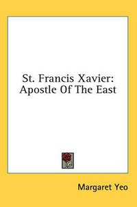 Cover image for St. Francis Xavier: Apostle of the East