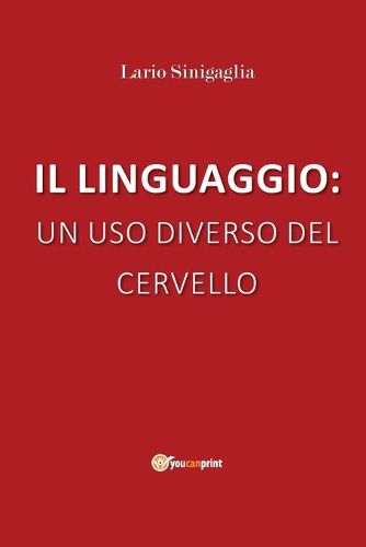 Cover image for Il Linguaggio: Un USO Diverso del Cervello