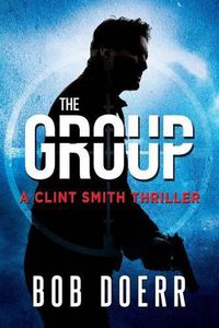 Cover image for The Group: (A Clint Smith Thriller Book 2)