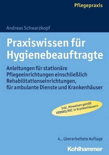 Cover image for Praxiswissen Fur Hygienebeauftragte: Anleitungen Fur Stationare Pflegeeinrichtungen Einschliesslich Rehabilitationseinrichtungen, Fur Ambulante Dienste Und Krankenhauser