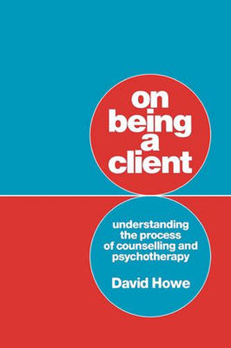 On Being a Client: Understanding the Process of Counselling and Psychotherapy