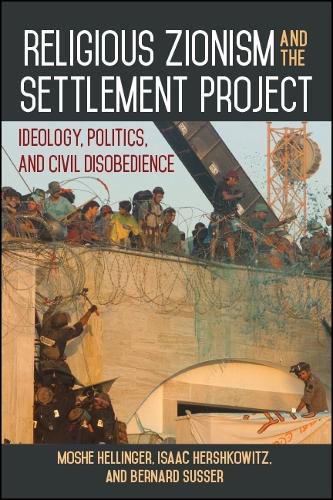 Cover image for Religious Zionism and the Settlement Project: Ideology, Politics, and Civil Disobedience
