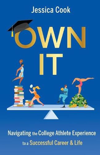 Own It: Navigating the College Athlete Experience to a Successful Career & Life