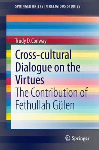 Cover image for Cross-cultural Dialogue on the Virtues: The Contribution of Fethullah Gulen