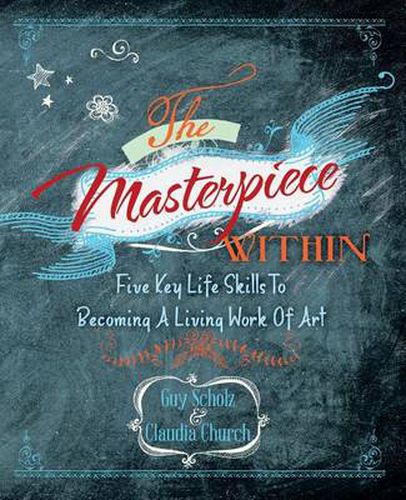 Cover image for The Masterpiece Within: Five Key Life Skills To Becoming A Living Work Of Art