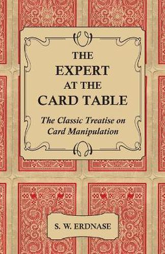 The Expert At The Card Table - The Classic Treatise On Card Manipulation