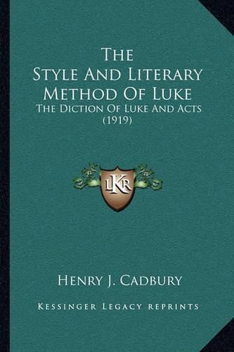 Cover image for The Style and Literary Method of Luke: The Diction of Luke and Acts (1919)