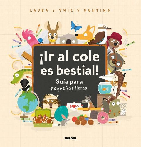 Cover image for !Ir al cole es bestial!: Guia para pequenas fieras / The Wild Guide to Starting School