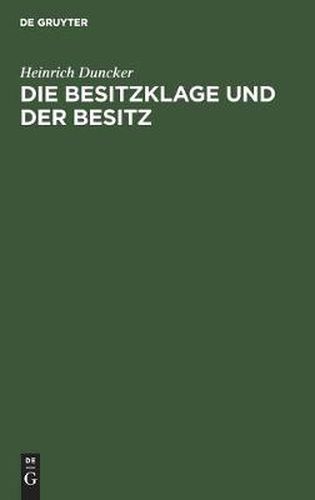 Die Besitzklage Und Der Besitz: Ein Beitrag Zur Revision Der Theorie Vom Subjektiven Recht