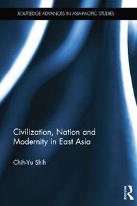 Cover image for Civilization, Nation and Modernity in East Asia