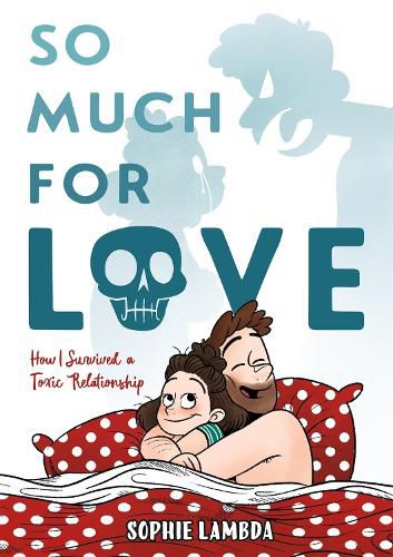 Cover image for So Much for Love: How I Survived a Toxic Relationship