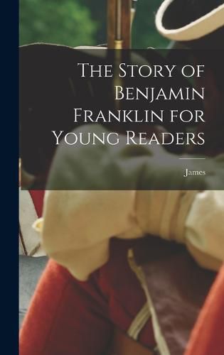 Cover image for The Story of Benjamin Franklin for Young Readers