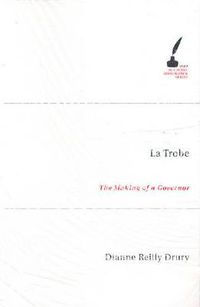 Cover image for La Trobe: The Making of a Governor