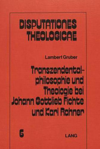 Cover image for Transzendentalphilosophie Und Theologie Bei Johann Gottleib Fichte Und Karl Rahner