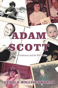 Cover image for Adam Scott: A Life of Endurance and the Will to Live