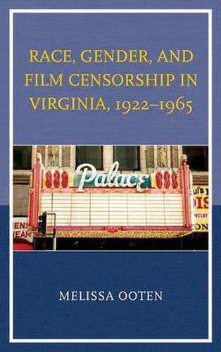 Cover image for Race, Gender, and Film Censorship in Virginia, 1922-1965