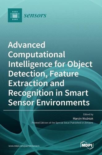 Cover image for Advanced Computational Intelligence for Object Detection, Feature Extraction and Recognition in Smart Sensor Environments