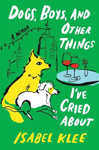 Cover image for Dogs, Boys, and Other Things I've Cried about