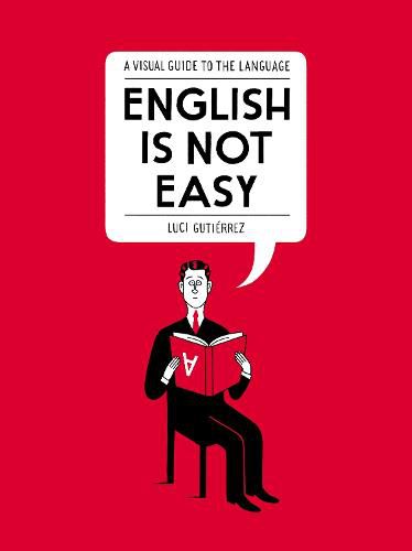 Cover image for English Is Not Easy: A Visual Guide to the Language