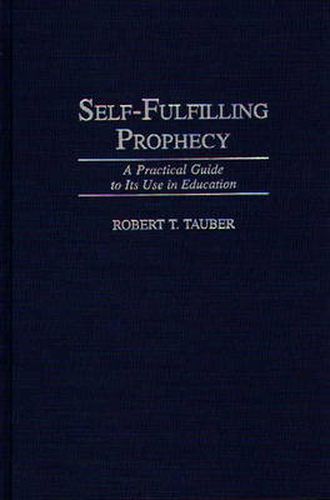 Cover image for Self-Fulfilling Prophecy: A Practical Guide to Its Use in Education