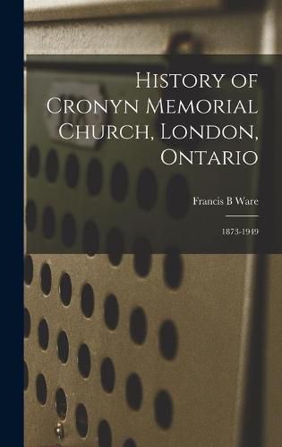 Cover image for History of Cronyn Memorial Church, London, Ontario; 1873-1949