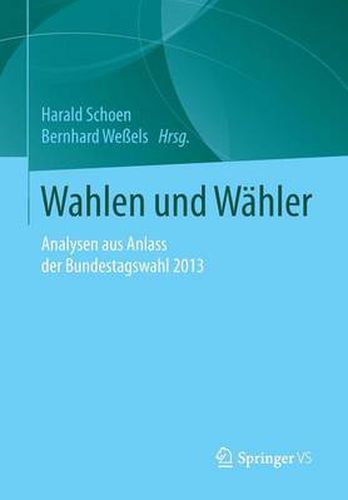 Cover image for Wahlen Und Wahler: Analysen Aus Anlass Der Bundestagswahl 2013