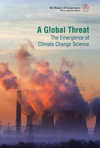 Cover image for A Global Threat: The Emergence of Climate Change Science