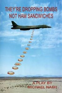 Cover image for They're Dropping Bombs Not Ham Sandwiches