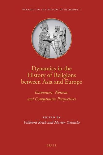 Dynamics in the History of Religions between Asia and Europe: Encounters, Notions, and Comparative Perspectives