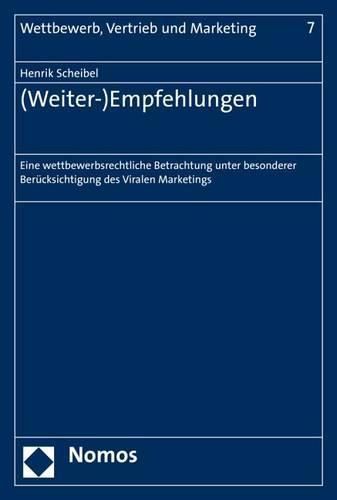 Cover image for (Weiter-)Empfehlungen: Eine Wettbewerbsrechtliche Betrachtung Unter Besonderer Berucksichtigung Des Viralen Marketings