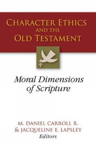 Character Ethics and the Old Testament: Moral Dimensions of Scripture