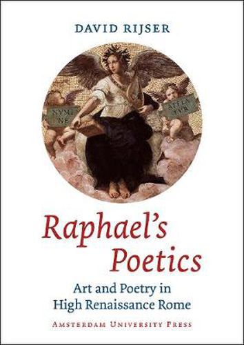 Cover image for Raphael's Poetics: Art and Poetry in High Renaissance Rome