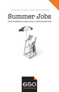 Cover image for 650 - Summer Jobs: True Stories of Cars, Cash, and Coppertone