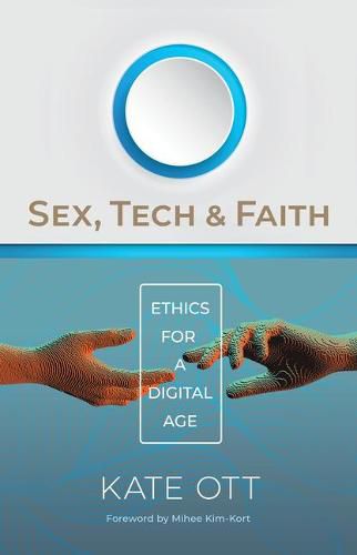 Sex, Tech, and Faith: Ethics for a Digital Age