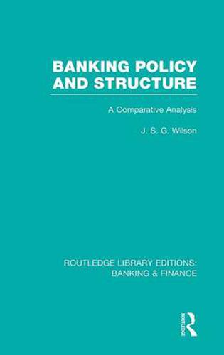 Cover image for Banking Policy and Structure (RLE Banking & Finance): A Comparative Analysis