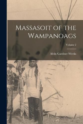 Cover image for Massasoit of the Wampanoags; Volume 2
