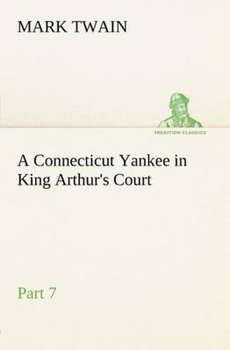 Cover image for A Connecticut Yankee in King Arthur's Court, Part 7.