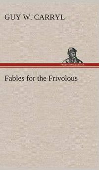 Cover image for Fables for the Frivolous