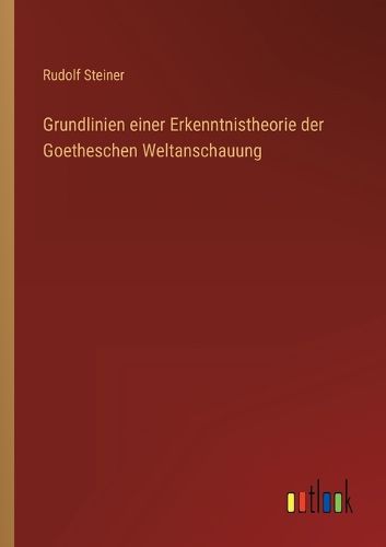 Cover image for Grundlinien einer Erkenntnistheorie der Goetheschen Weltanschauung