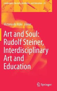 Cover image for Art and Soul: Rudolf Steiner, Interdisciplinary Art and Education